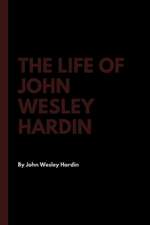 The Life of John Wesley Hardin