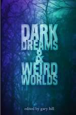 Dark Dreams and Weird Worlds