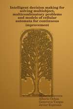 Intelligent decision making for solving multiobject, multicombinatory problems and models of cellular automata for continuous improvement