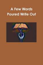 A Few Words Poured Write Out