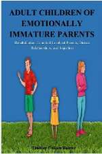 Adult Children of Emotionally Immature Parents