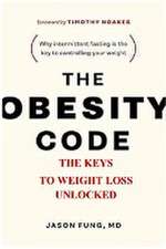 The Obesity Code: . The Keys To Weight Loss Unlocked