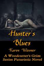 HUNTERÕS BLUES, A WoodcutterÕs Grim Series Futuristic Novel