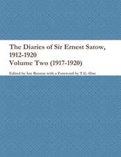 The Diaries of Sir Ernest Satow, 1912-1920 - Volume Two (1917-1920)