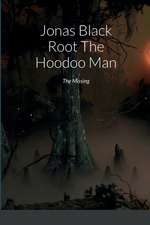 Jonas Black Root The Hoodoo Man