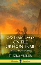 Ox-Team Days on the Oregon Trail (American Frontier Series) (Hardcover)