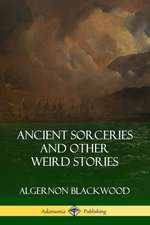 Ancient Sorceries and Other Weird Stories