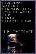 The Alchemist, Azathoth, the Beast in the Cave, Beyond the Wall of Sleep, the Book, the Cats of Ulthar