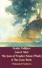 Arabic Folklore Cain and Abel The Sons of Prophet Adam (Pbuh) and The Crow Birds