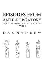 Episodes from Ante-Purgatory; Part I