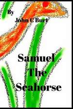 Samuel the Seahorse.