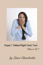 OOPS! I Talked Right Over You!