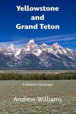 Yellowstone and Grand Teton