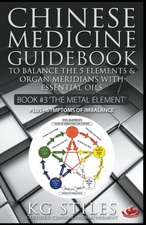 Chinese Medicine Guidebook Essential Oils to Balance the Metal Element & Organ Meridians