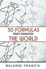 Fifty Formulas that Changed the World