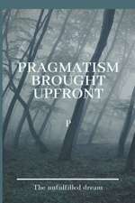 Pragmatism Brought Upfront