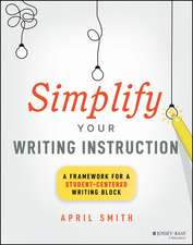 Simplify Your Writing Instruction: A Framework For A Student–Centered Writing Block