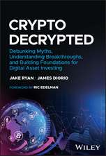 Crypto Decrypted – Debunking Myths, Understanding Breakthroughs, and Building Foundations for Digital Asset Investing