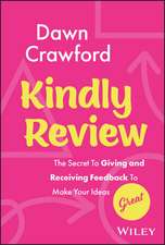 Kindly Review – The Secret to Giving and Receiving Feedback to Make Your Ideas Great