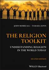 The Religion Toolkit: Understanding Religion in th e World Today