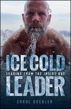 Ice Cold Leader – Leading from the Inside Out