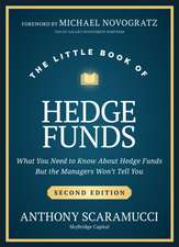 The Little Book of Hedge Funds: What You Need to Know About Hedge Funds, but the Managers Won't Tell You, 2nd Edition