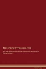 Reversing Hypokalemia The Raw Vegan Detoxification & Regeneration Workbook for Curing Patients