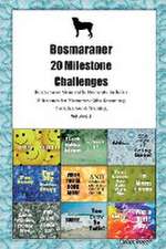 Bosmaraner 20 Milestone Challenges Bosmaraner Memorable Moments. Includes Milestones for Memories, Gifts, Grooming, Socialization & Training Volume 2