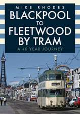 Rhodes, M: Blackpool to Fleetwood by Tram