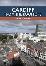 Cardiff From the Rooftops