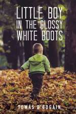 The Little Boy in the Glossy White Boots