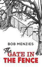 Menzies, B: The Gate in the Fence