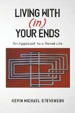 Living With(in) Your Ends