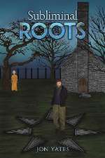 Yates, J: Subliminal Roots