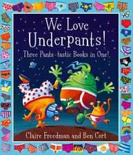 We Love Underpants! Three Pants-tastic Books in One!: Featuring: Aliens Love Underpants, Monsters Love Underpants, Aliens Love Dinopants