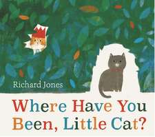 Where Have You Been, Little Cat?: A Sunday Times Children's Book of the Week