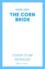 The Corn Bride: The witchiest, ghostliest, most hilarious folk-horror wartime romance you'll read this year . . . or ever