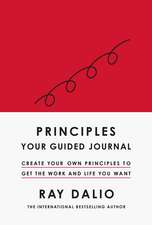 Principles: Your Guided Journal: Create Your Own Principles to Get the Work and Life You Want