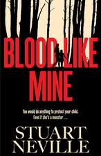 Blood Like Mine: The book everyone is devouring. 'Neville might well be Stephen King's rightful heir' (Will Dean)