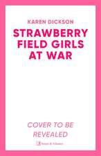 The Strawberry Field Girls at War: The captivating and heartwarming historical saga set during World War One