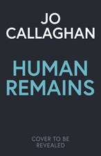 Human Remains: The gripping new thriller from the award-winning and Sunday Times bestselling author of In the Blink of an Eye