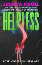 Helpless: 'Addictive' (Lisa Jewell) The SCORCHING new thriller from the New York Times bestselling author of Luckiest Girl Alive and Bright Young Women