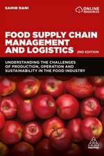 Food Supply Chain Management and Logistics – Understanding the Challenges of Production, Operation and Sustainability in the Food Industry