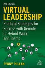 Virtual Leadership – Practical Strategies for Success with Remote or Hybrid Work and Teams