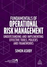 Fundamentals of Operational Risk Management – Understanding and Implementing Effective Tools, Policies and Frameworks