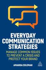 Everyday Communication Strategies – Manage Common Issues to Prevent a Crisis and Protect Your Brand