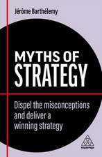 Myths of Strategy – Dispel the Misconceptions and Deliver a Winning Strategy