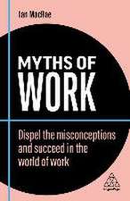 Myths of Work – Dispel the Misconceptions and Succeed in the World of Work