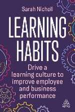 Learning Habits – Drive a Learning Culture to Improve Employee and Business Performance