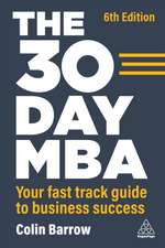 The 30 Day MBA – Your Fast Track Guide to Business Success